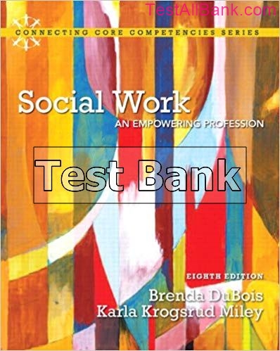 Social Work An Empowering Profession 8th Edition DuBois Test Bank