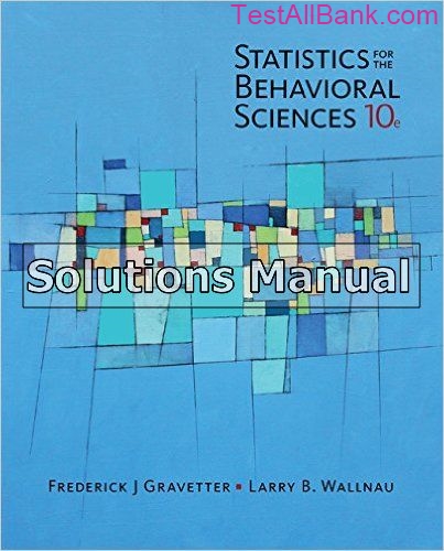 Statistics For The Behavioral Sciences 10th Edition Gravetter Solutions ...