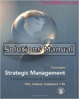 strategic management concepts and cases competitiveness and globalization 9th edition hitt solutions manual