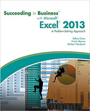 succeeding in business with microsoft excel 2013 a problem solving approach 1st edition gross test bank