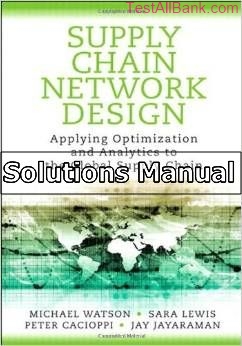 supply chain network design applying optimization 1st edition watson solutions manual