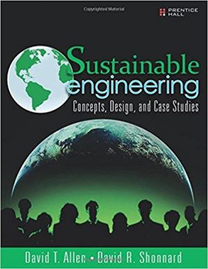 sustainable engineering concepts design and case studies 1st edition allen solutions manual