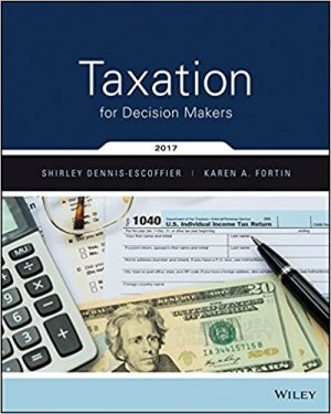 taxation for decision makers 2017 1st edition escoffier solutions manual