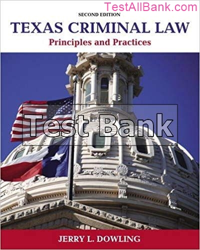 Texas Criminal Law Principles And Practices 2nd Edition Dowling Test Bank