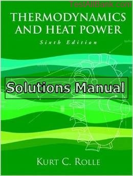 thermodynamics and heat power 6th edition rolle solutions manual