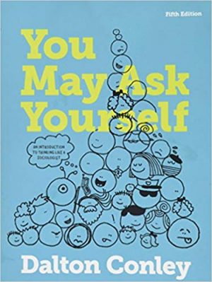 you may ask yourself an introduction to thinking like a sociologist 5th edition conley test bank