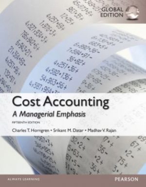 cost accounting a managerial emphasis global 15th edition horngren solutions manual