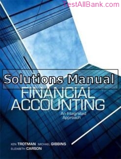 financial accounting an integrated approach 5th edition trotman solutions manual