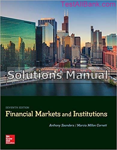 Financial Markets And Institutions 7th Edition Saunders Solutions Manual