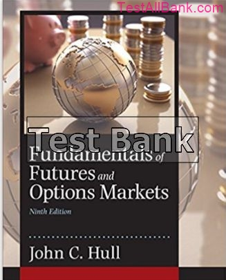 Fundamentals Of Futures And Options Markets 9th Edition Hull Test Bank