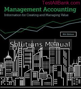 management accounting information for creating and managing value 8th edition smith solutions manual