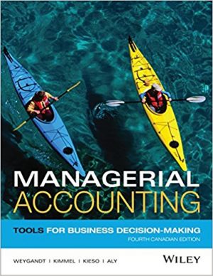 managerial accounting tools for business decision making canadian 4th edition weygandt solutions manual