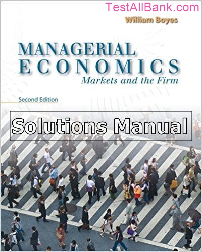 Managerial Economics Markets And The Firm 2nd Edition Boyes Solutions ...