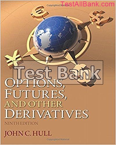 Options Futures And Other Derivatives 9th Edition Hull Test Bank