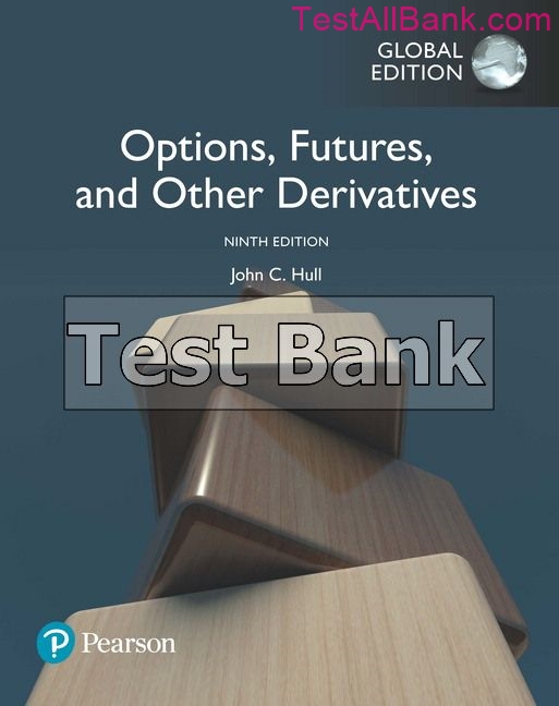 Options Futures And Other Derivatives Global 9th Edition Hull Test Bank