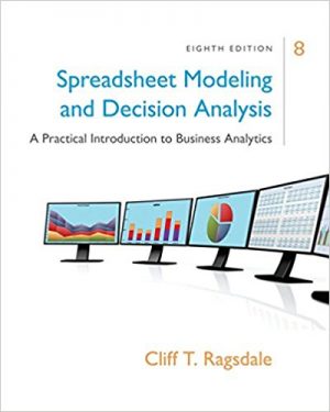 spreadsheet modeling and decision analysis a practical introduction to business analytics 8th edition ragsdale test bank