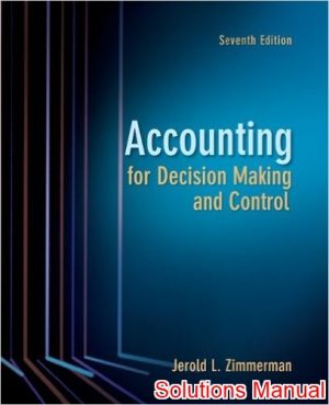 accounting for decision making and control 7th edition zimmerman solutions manual