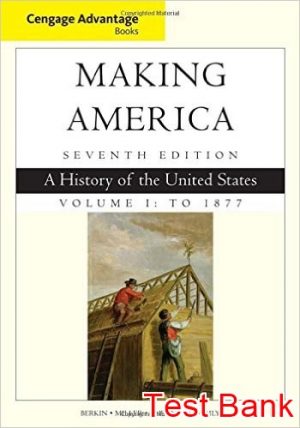 cengage advantage books making america volume 1 to 1877 a history of the united states 7th edition berkin test bank