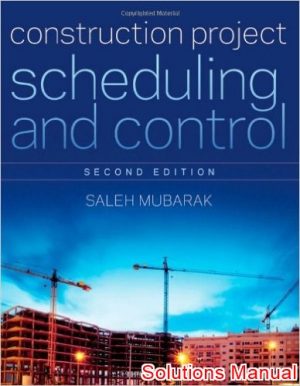 construction project scheduling and control 2nd edition mubarak solutions manual