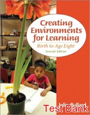creating environments for learning birth to age eight 2nd edition bullard test bank