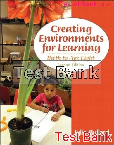 creating environments for learning birth to age eight 2nd edition bullard test bank