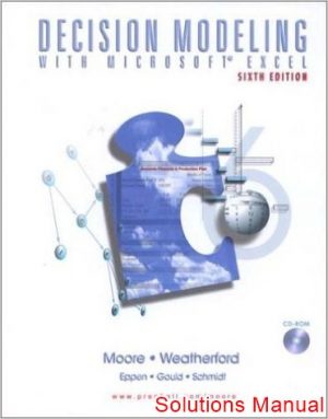decision modeling with microsoft r excel 6th edition moore solutions manual