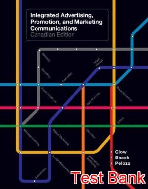 integrated advertising promotion and marketing communications canadian 1st edition clow test bank