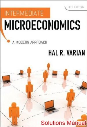 intermediate microeconomics a modern approach 8th edition varian solutions manual