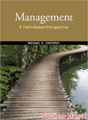 management a faith based perspective 1st edition cafferky solutions manual