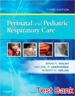 perinatal and pediatric respiratory care 3rd edition walsh test bank