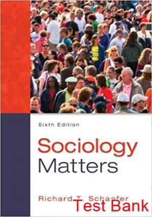 sociology matters 6th edition schaefer test bank