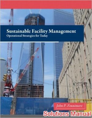 sustainable facility management operational strategies for today 1st edition fennimore solutions manual