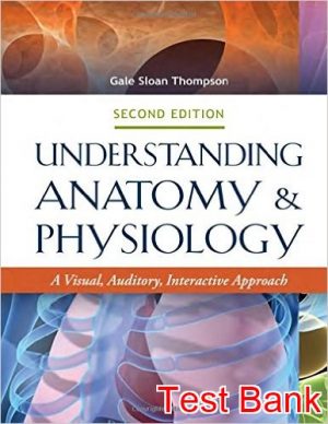 understanding anatomy and physiology a visual auditory interactive approach 2nd edition thompson test bank