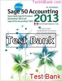 using sage 50 2013 version 1st edition purbhoo test bank