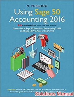 using sage 50 accounting 2016 1st edition purbhoo solutions manual