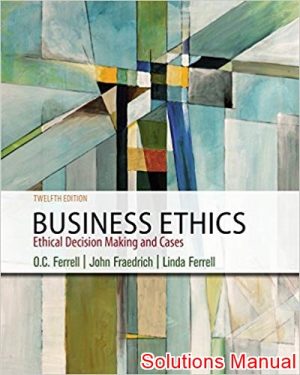 business ethics ethical decision making and cases 12th edition ferrell solutions manual