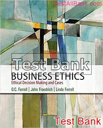 Business Ethics Ethical Decision Making And Cases 12th Edition Ferrell ...