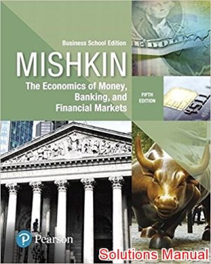 economics of money banking and financial markets the business school 5th edition mishkin solutions manual