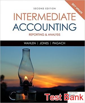 intermediate accounting reporting and analysis 2017 update 2nd edition wahlen test bank