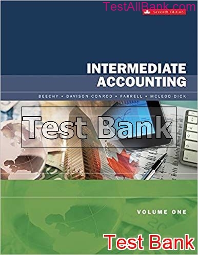 Intermediate Accounting Volume 1 Canadian 7th Edition Beechy Test Bank