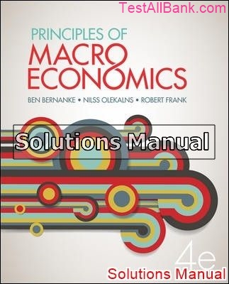 Principles Of Macroeconomics 4th Edition Bernanke Solutions Manual