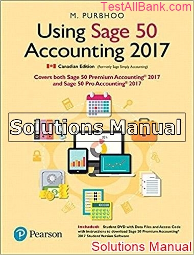 Using Sage 50 Accounting 2017 Canadian 1st Edition Purbhoo Solutions ...