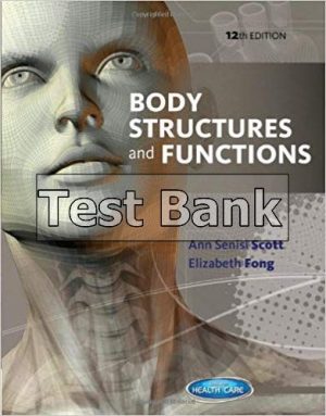 body structures and functions 12th edition scott test bank