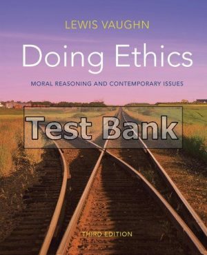 doing ethics moral reasoning and contemporary issues 3rd edition vaughn test bank