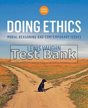 doing ethics moral reasoning and contemporary issues 4th edition vaughn test bank