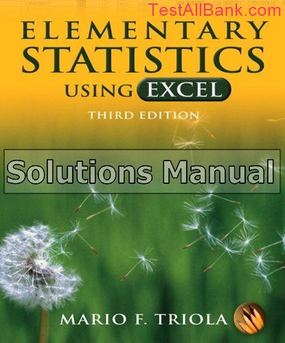 elementary-statistics-using-excel-3rd-edition-triola-solutions-manual