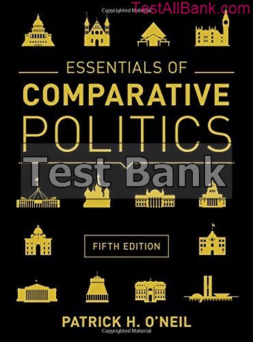 Essentials Of Comparative Politics 5th Edition ONeil Test Bank