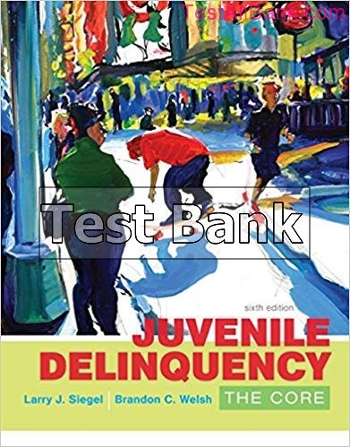 Juvenile Delinquency The Core 6th Edition Siegel Test Bank