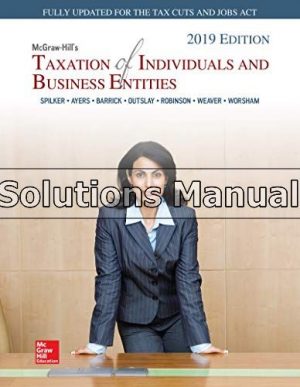 mcgraw hills taxation of individuals and business entities 2019 edition 10th edition spilker solutions manual