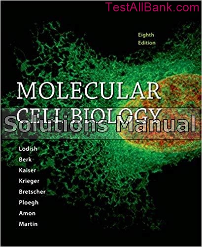 Molecular Cell Biology 8th Edition Lodish Solutions Manual - Test Bank